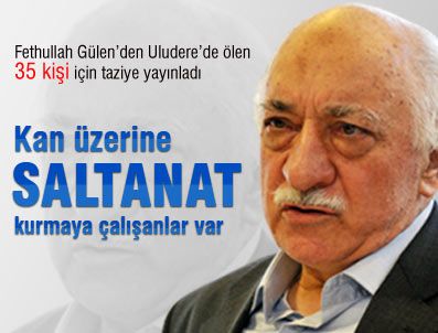 Gülen: Kan üzerine saltanat kurmaya çalışanlar var