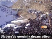 Uludere'de ki gerginlikler devam ediyor