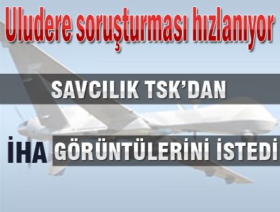 Savcılık, TSK'dan görüntüleri istedi.