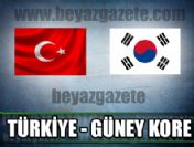 Türkiye Güney Kore maçı özeti izle- maçın ardından