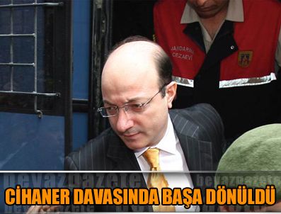 İLHAN CİHANER - Cihaner dosyası Erzincan'a gönderildi