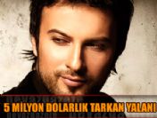 5 Milyon dolarlık Tarkan yalanı