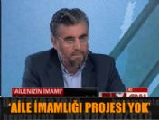 Aile imamlığı diye bir projemiz yok