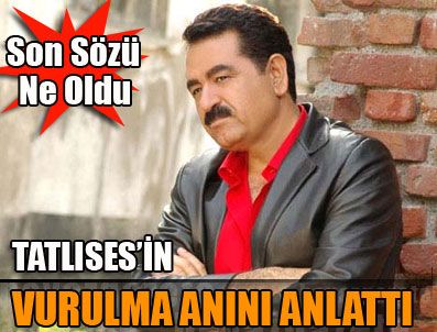 Tatlıses'in son sözü ne oldu?