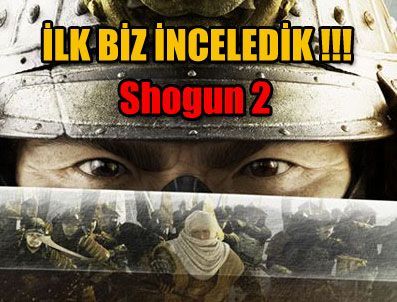 Shogun 2'yi sizler için inceledik