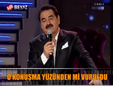 Tatlıses'in vurulmasına bu sözleri mi neden oldu?