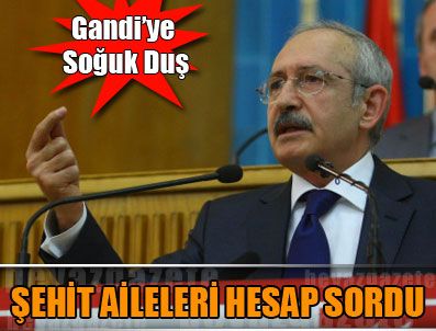 BILKENT OTEL - Kılıçdaroğlu'na şehit ailelerinden tepki