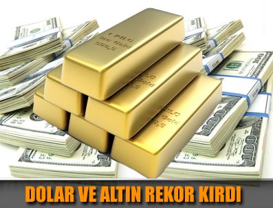 Dolar ve altın yeni tarihi zirvesinde