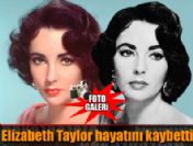 Elizabeth Taylor hayatını kaybetti