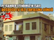 Peygamber Efendimiz'in (Sav) doğduğu ev yazı tahtasına dönüştü