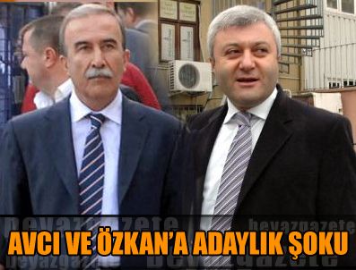 Özkan ve Avcı'ya adaylık şoku