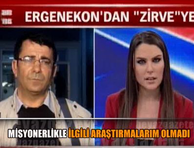 ECE ÜNER - 'Misyonerlikle ilgili araştırmalarım olmadı'