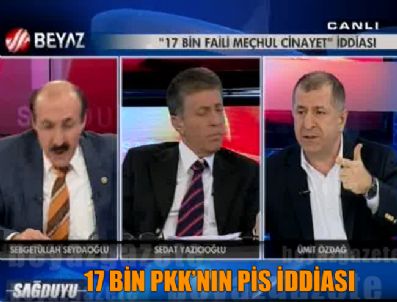 ÜMIT ÖZDAĞ - '17 bin faili meçhul PKK'nın pis iddiası'