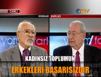 EMRE KONGAR - 'Kadınsız bir toplum gerçekten topal bir toplumdur'