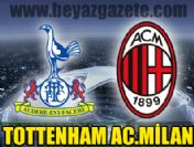 Tottenham Milan canlı izle (Şampiyonlar Ligi çeyrek final izle)