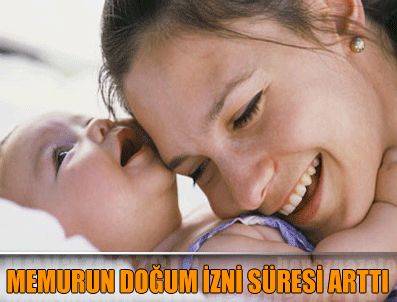 Memurun dogum izni süresi arttı