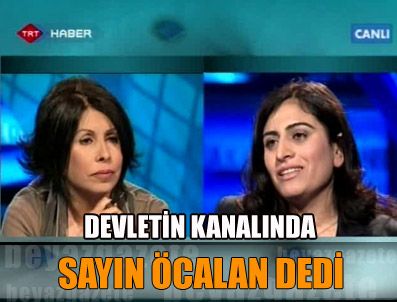 NURIYE AKMAN - Devletin kanalında 'Sayın Öcalan' dedi
