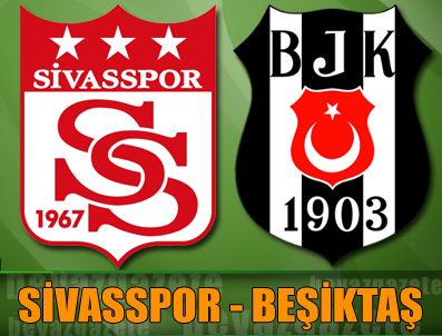 Beşiktaş Sivasspor ile deplasmanda karşı karşıya geliyor