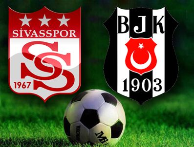 Sivasspor Beşiktaş maçı heyecanı