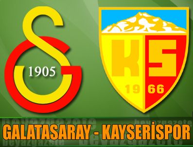 Galatasaray sahasında Kayserispor'u konuk ediyor