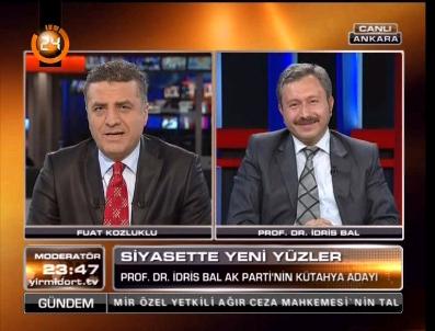 İDRIS BAL - Ak Parti Kütahya Milletvekili Adayı Prof. Dr. İdris Bal “24 Tv”Deydi