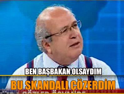 ÜNAL YARıMAĞAN - 'Ben başbakan olsaydım bu skandalı çözerdim'