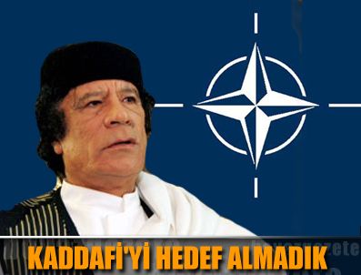 Muammer Kaddafi'yi hedef almadık