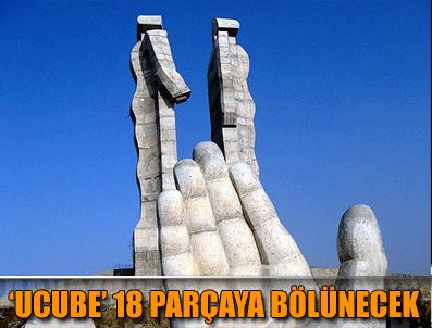 'Ucube' 18 parçaya bölünecek