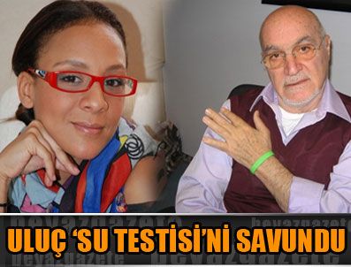 HINCAL ULUÇ - Hıncal Uluç 'su testisi'ni savundu