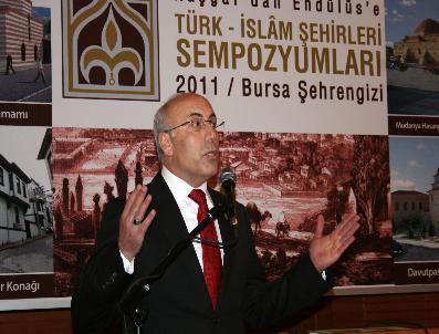 NEVZAT YALÇıNTAŞ - Kaşgar’Dan Endülüs’É ‘Türk İslam Şehirleri’ Bursa’Da Tartışılıyor