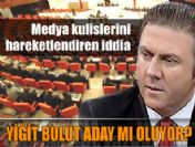 Yiğit Bulut aday mı oluyor?