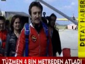 Tüzmen 4 bin Metreden Atladı