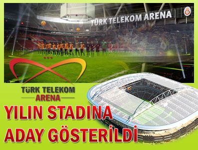 VANCOUVER - Türk Telekom Arena Stadı Yılın Stadı dalında aday gösterildi