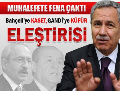 Bülent Arınç muhalefete fena çaktı