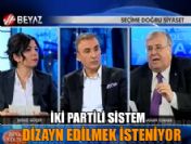 'Türkiye'de iki partili sistem dizayn edilmek isteniyor'