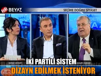 BEYAZ KOLTUK - 'Türkiye'de iki partili sistem dizayn edilmek isteniyor'