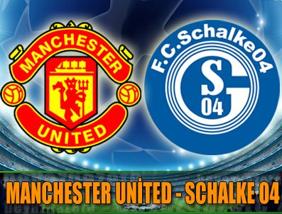 Manchester United sahasında Schalke 04'ü konuk ediyor