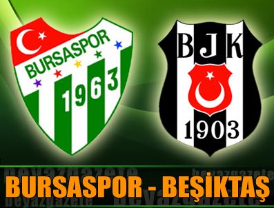 Bursaspor sahasında Beşiktaş'ı konuk ediyor