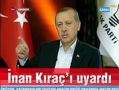 Başbakan Erdoğan İşadamı İnan Kıraç'ı uyardı