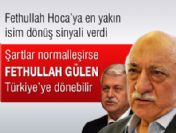 Türkiye normalleşirse Gülen dönebilir