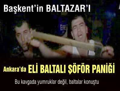 Ankara'da eli baltalı şoför paniği