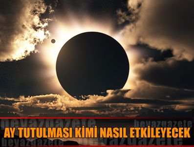 SABA TÜMER - Ay tutulması kimi nasıl etkileyecek?