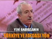 'Yeni anayasanın Türkiye'ye bir faydası yok'