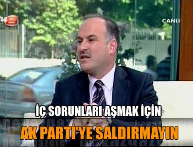 BÜLENT GEDİKLİ - İç sorunları aşmak için AK Parti'ye saldırmayın