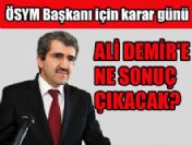 ÖSYM Başkanı Ali Demir için kritik gün
