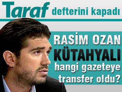RASİM OZAN KÜTAHYALI - Rasim Ozan Kütahyalı Taraf defterini kapadı