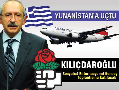 Kılıçdaroğlu Yunanistan'a uçtu