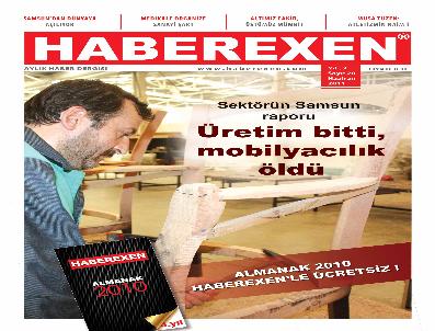 MUSTAFA ÇAKıR - Haberexen Dergisi 20. Sayısında Mobilya Sektörünün Sorunlarını Ele Aldı