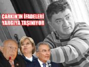 Ayhan Çarkın'ın ifadeleri yargıya taşınıyor
