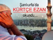 Şanıurfa'da Kürtçe ezan okundu